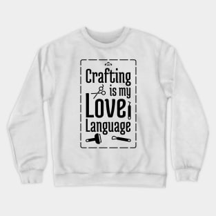 Crafting is my Love Language Crewneck Sweatshirt